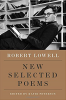The New Selected Poems of Robert Lowell Edited by Katie Peterson
