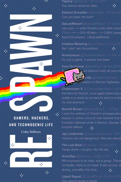 Respawn: Gamers, Hackers, and Technogenic Life