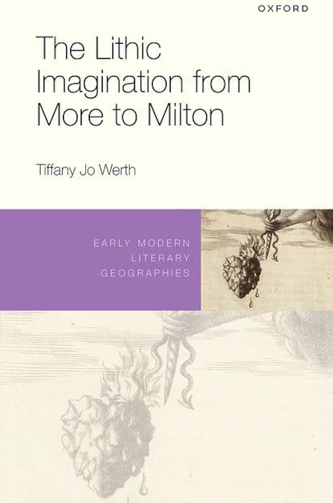 The Lithic Imagination from More to Milton by Tiffany Jo Werth