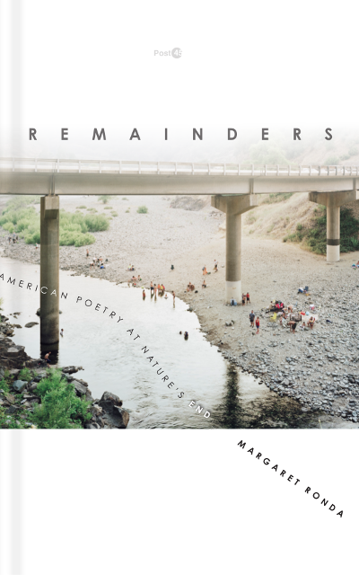 Remainders: American Poetry at Nature&#039;s End  By Margaret Ronda